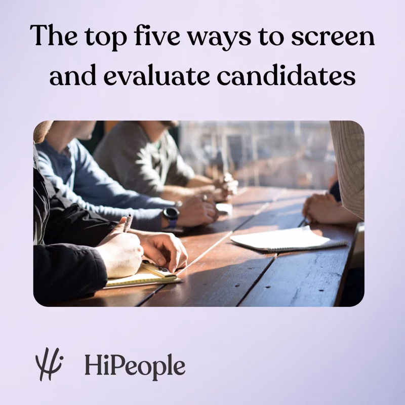 The top five ways to screen and evaluate candidates