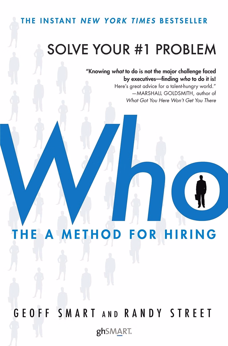 Who: The A Method for Hiring Geoff Smart and Randy Street